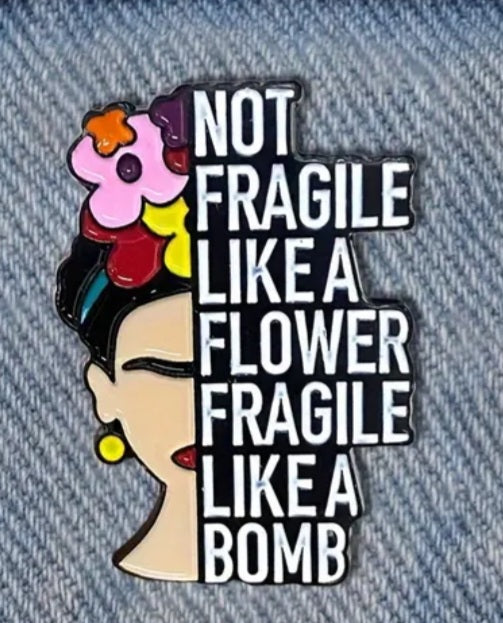 Frida Kahlo Fragile Like A Bomb Quote Inspired Enamel Steel Pin Brooch Badge