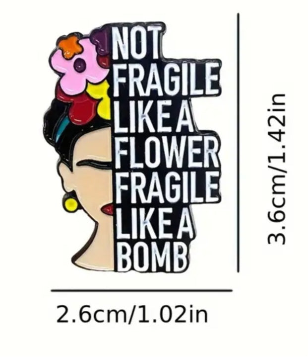 Frida Kahlo Fragile Like A Bomb Quote Inspired Enamel Steel Pin Brooch Badge