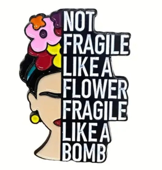 Frida Kahlo Fragile Like A Bomb Quote Inspired Enamel Steel Pin Brooch Badge