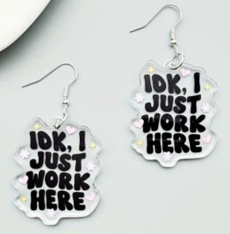 Acrylic Funny IDK I Just Work Here Phrase Transparent Dangle Earrings