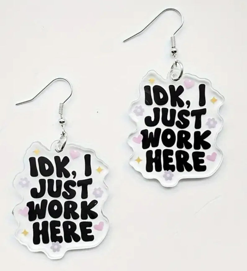 Acrylic Funny IDK I Just Work Here Phrase Transparent Dangle Earrings