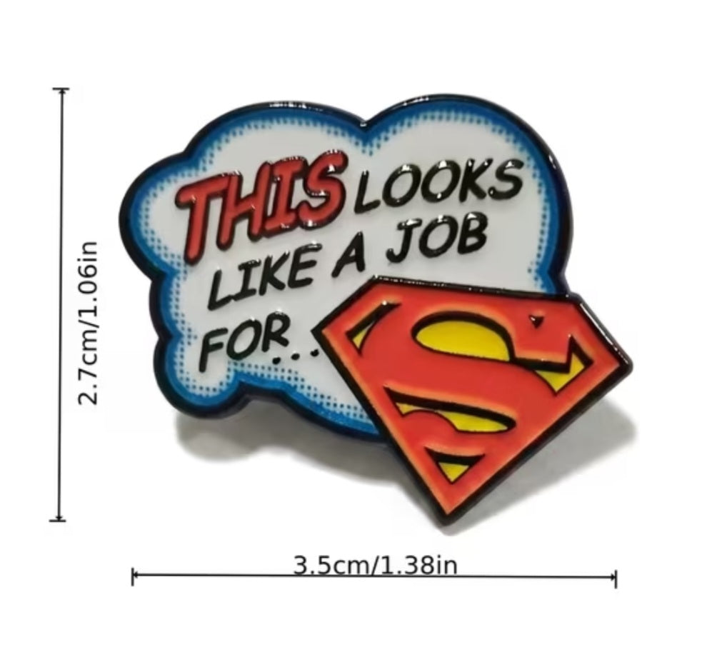 Cartoon Comic Logo This Looks Like A Job For Superman Super Hero Enamel Painted Metal Badge Pin
