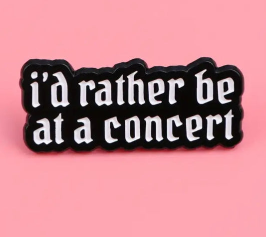 I'd Rather Be At A Concert Design Music Quote Enamel Steel Pin Brooch Badge